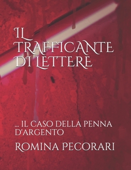Paperback Il Trafficante Di Lettere: ... il caso della penna d'argento [Italian] Book