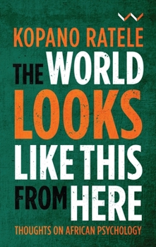 Paperback The World Looks Like This from Here: Thoughts on African Psychology Book