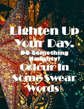 Paperback Listen Up Your Day. Do Something Naughty! Colour In Some Swear Words! Book