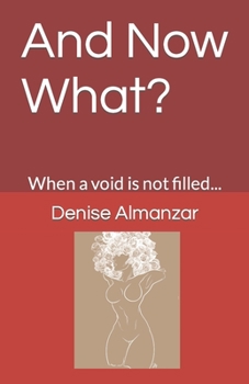 Paperback And Now What?: When a void is not filled... Book