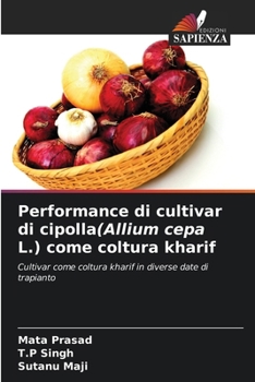 Paperback Performance di cultivar di cipolla(Allium cepa L.) come coltura kharif [Italian] Book