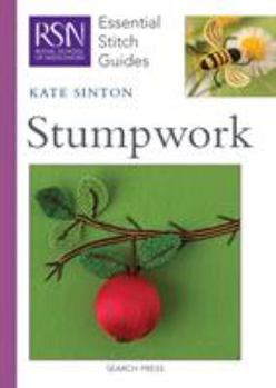 Stumpwork - Book  of the RSN Essential Stitch Guides