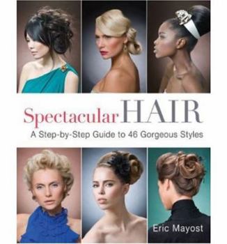 Paperback Spectacular Hair: A Step-By-Step Guide to 46 Gorgeous Styles Book