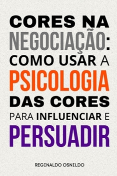 Paperback Cores na negociação: como usar a psicologia das cores para influenciar e persuadir [Portuguese] Book