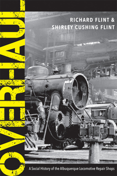 Paperback Overhaul: A Social History of the Albuquerque Locomotive Repair Shops Book