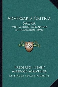Paperback Adversaria Critica Sacra: With A Short Explanatory Introduction (1893) Book