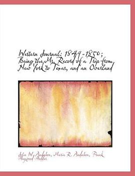 Hardcover Western Journal: 1849-1850; Being the Ms. Record of a Trip from New York to Texas, and an Overland Book