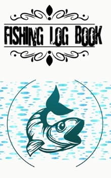 Fishing Log Book Journal And Fisherman's Log Book With Prompts Records Details Of Fishing Trip: Fishing Log Book Journal Fishing Journal Notebook For Girls Create Memories Log Size 5�8 100 Page Qualit