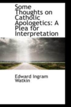 Some Thoughts on Catholic Apologetics : A Plea for Interpretation