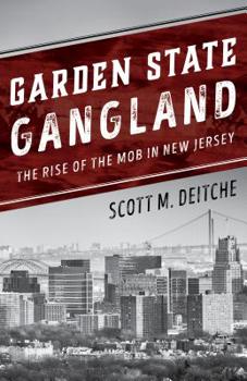 Paperback Garden State Gangland: The Rise of the Mob in New Jersey Book