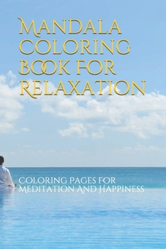 Paperback Mandala Coloring Book For Relaxation: Coloring Pages For Meditation And Happiness Book