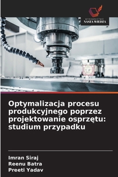 Optymalizacja procesu produkcyjnego poprzez projektowanie osprzętu: studium przypadku