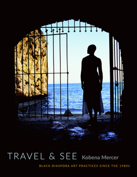 Hardcover Travel & See: Black Diaspora Art Practices Since the 1980s Book