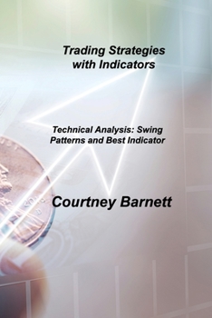 Paperback Trading Strategies with Indicators: Technical Analysis: Swing Patterns and Best Indicator Book