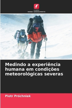 Medindo a experiência humana em condições meteorológicas severas (Portuguese Edition)