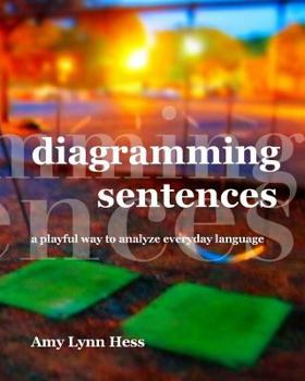 Paperback Diagramming Sentences: A Playful Way to Analyze Everyday Language Book