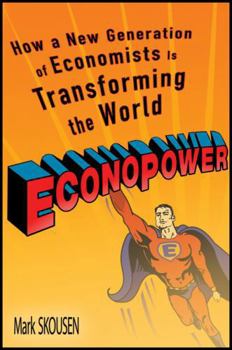 EconoPower: How a New Generation of Economists is Transforming the World