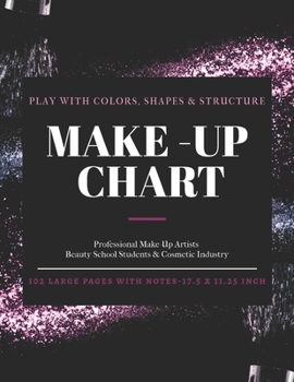 Paperback Make-Up Chart: A Professional Make-Up Practice Workbook for Make-Up Artists & Beauty Students. A4 LARGE SIZE Pages With Notes ( 17.5 Book
