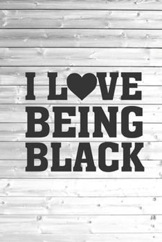 Paperback I Heart Love Being Black - Proud African American Journal Book