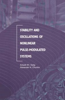 Paperback Stability and Oscillations of Nonlinear Pulse-Modulated Systems Book