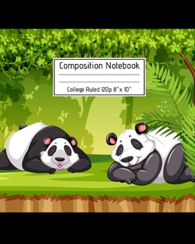 Composition Notebook College Ruled 120p 8" x 10": Cute Giant Pandas by the River - Blank Ruled Panda Notebook Journal for Girls Boys Adults School Kids Teachers and Students.