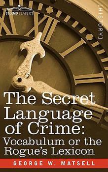 Paperback The Secret Language of Crime: Vocabulum or the Rogue S Lexicon Book