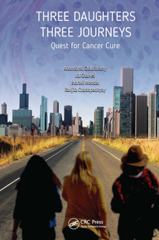 Hardcover Three Daughters, Three Journeys: Quest for Cancer Cure Book