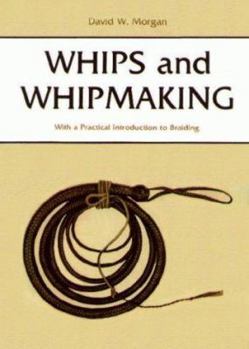 Paperback Whips and Whipmaking: With a Practical Introduction to Braiding Book