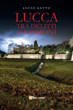Paperback Lucca tra delitti e passioni [Italian] Book
