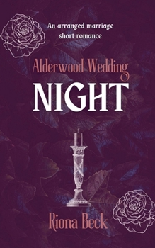 Night: an Arranged Marriage Short Romance (Alderwood Wedding)
