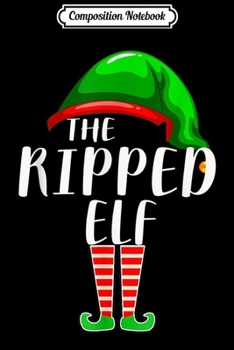 Paperback Composition Notebook: The Ripped Elf Family Matching Group Christmas Gift Funny Journal/Notebook Blank Lined Ruled 6x9 100 Pages Book