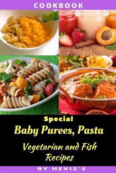Paperback Special Baby Purees, Pasta, Vegetarian Baby and Fish Recipes Book