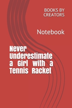 Paperback Never Underestimate a Girl with a Tennis Racket: Notebook Book
