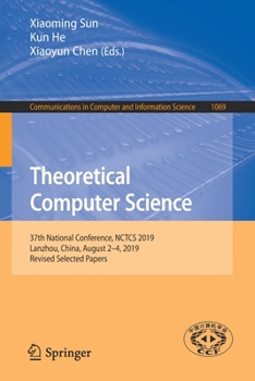 Paperback Theoretical Computer Science: 37th National Conference, Nctcs 2019, Lanzhou, China, August 2-4, 2019, Revised Selected Papers Book