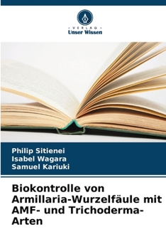 Paperback Biokontrolle von Armillaria-Wurzelfäule mit AMF- und Trichoderma-Arten [German] Book