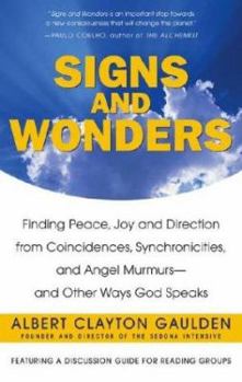 Paperback Signs and Wonders: Finding Peace, Joy, and Direction from Coincidences, Synchronicities, and Angel Murmurs--And Other Ways God Speaks Book