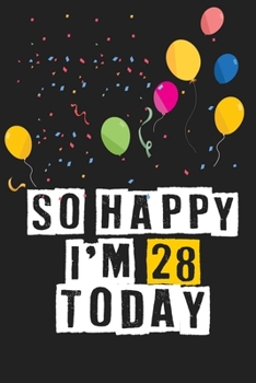 Paperback So Happy I'm 28 Today: Birthday Journal Lined Notebook /Journal Gift, 120 Pages, 6 x 9, High Cover Book