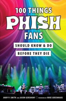 Paperback 100 Things Phish Fans Should Know & Do Before They Die Book