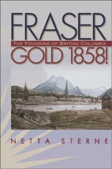 Paperback Fraser Gold 1858!: The Founding of British Columbia Book