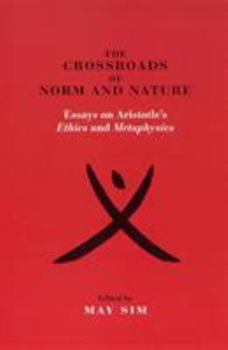 Paperback The Crossroads of Norm and Nature: Essays on Aristotle's Ethics and Metaphysics Book