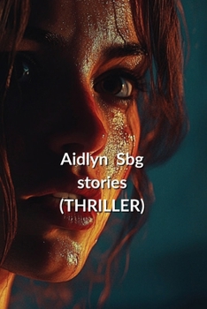 Aidlyn Sbg stories (THRILLER)