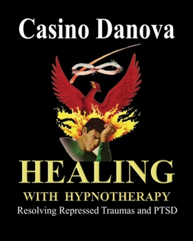 Paperback Healing with Hypnotherapy: Resolving Repressed Traumas and PTSD Book