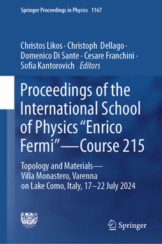 Proceedings of the International School of Physics "Enrico Fermi" - Course 215: Topology and Materials - Villa Monastero, Varenna on Lake Como, Italy, ... 2024 (Springer Proceedings in Physics, 1167)