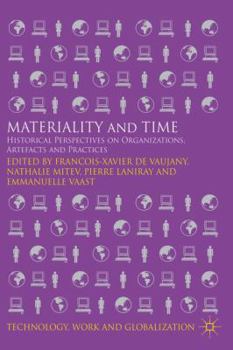 Hardcover Materiality and Time: Historical Perspectives on Organizations, Artefacts and Practices Book