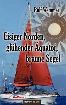 Paperback Eisiger Norden, glühender Äquator, braune Segel [German] Book