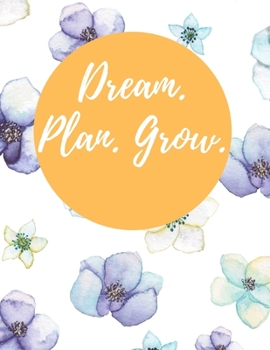 Dream. Plan. Grow.: 2020 Weekly Planner, 8.5x11, January 1, 2020 to December 31, 2020, Calendar + Vacation Planner, Coloring Pages, & Monthly Checklist (2020 Planners White Flowers)