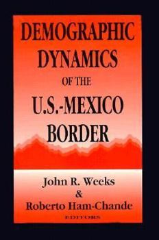 Paperback Demographic Dynamics of the U.S.-Mexico Border Book
