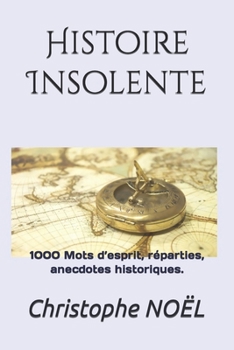 Paperback Histoire Insolente: Mots d'esprit, réparties, anecdotes historiques. [French] Book