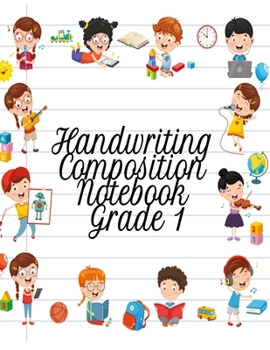 Paperback Handwriting Composition Notebook Grade 1: Alphabet Learning & Teaching Workbook - Writing, Tracing & Drawing For First Graders Book