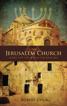 Paperback The Jerusalem Church: Learn Not the Way of the Heathen Book